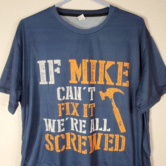 If Mike Cant Fix It Were All Screwed Graphic T-Shirt XL Unisex Blue & Orange - Picture 2 of 6
